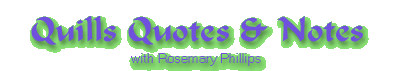 Quills Quotes and Notes with Rosemary Phillips