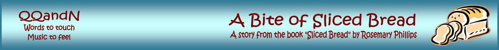 A Bite of 'Sliced Bread' - Notes from a Baker's Rebel Daughter - by Rosemary Phillips